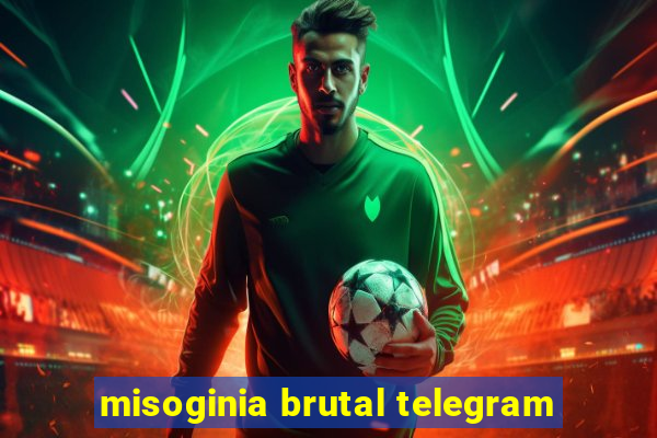 misoginia brutal telegram